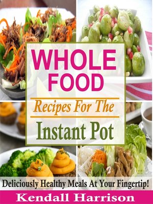 Whole Food Recipes For the Instant Pot - ebook